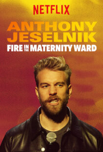 دانلود فیلم Anthony Jeselnik: Fire in the Maternity Ward 201921043-424237467