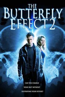 دانلود فیلم The Butterfly Effect 2 200615601-1565388814