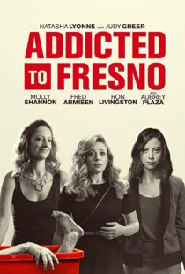 دانلود فیلم Addicted to Fresno 201580229-1641989481