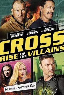 دانلود فیلم Cross: Rise of the Villains 201992210-300740548