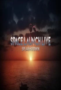 دانلود فیلم Space Launch Live: Splashdown 2020104254-2123946168