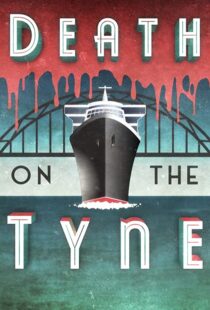 دانلود فیلم Death on the Tyne 2018104118-937130611