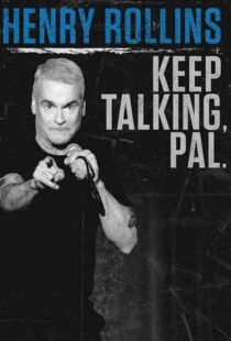 دانلود فیلم Henry Rollins: Keep Talking, Pal 2018101549-181943510
