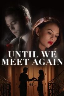 دانلود فیلم Until We Meet Again 2022196646-1914838063