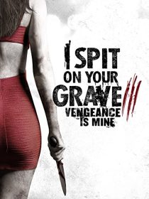 دانلود فیلم I Spit on Your Grave: Vengeance Is Mine 201547905-2071176279