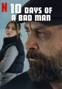 دانلود فیلم 10Days of a Bad Man 2023373166-1906470321