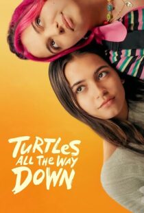 دانلود فیلم Turtles All the Way Down 2024396828-849772133
