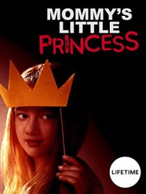 دانلود فیلم Mommy’s Little Princess 2019437209-107129227